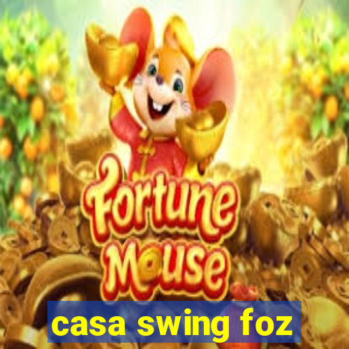 casa swing foz